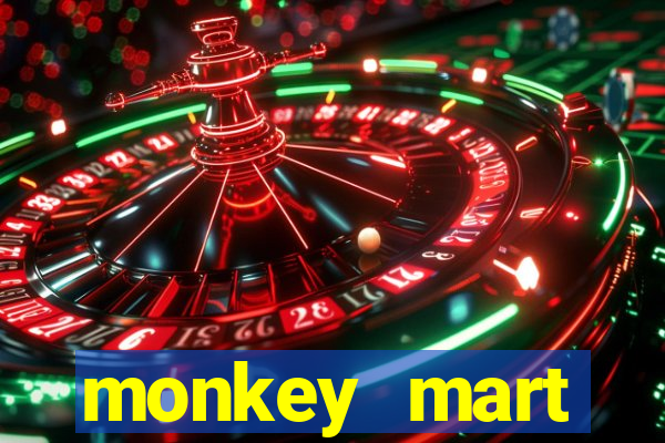 monkey mart dinheiro infinito